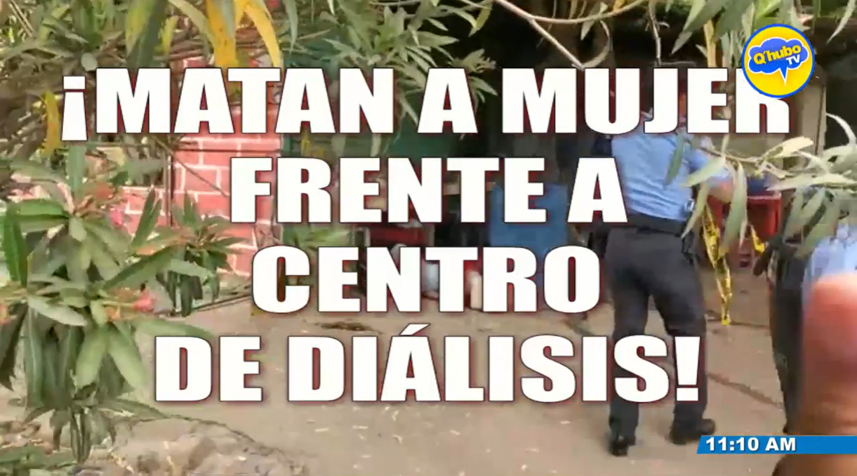 Matan a una mujer frente a centro de diálisis
